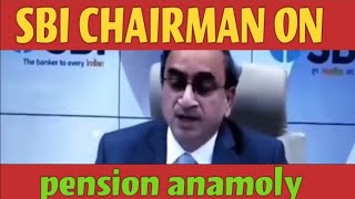 SBI CHAIRMAN ON PENSION ANOMALY [upl. by Ennairb63]