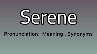 Serene meaning  Serene pronunciation  Serene synonyms [upl. by Entruoc433]