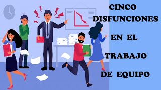 CINCO 5 DISFUNCIONES DEL TRABAJO EN EQUIPO [upl. by Rahs709]