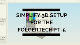 Simplify3D Setup for the Folgertech FT5 [upl. by Lubba]