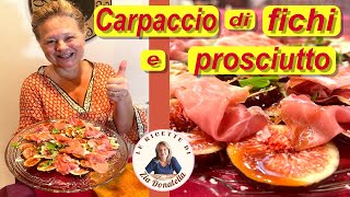 Carpaccio di fichi e prosciutto allacciamoci il grembiule [upl. by Harriet]