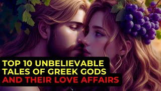 Top 10 Unbelievable Tales of Greek Gods and Their Love Affairs [upl. by Alexi252]