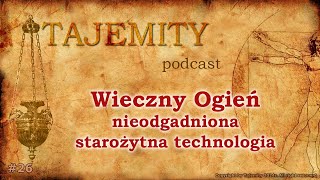 Wieczny Ogień  nieodgadniona starożytna technologia [upl. by Scotty]