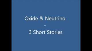 Oxide amp Neutrino  3 Short Stories [upl. by Scrope]