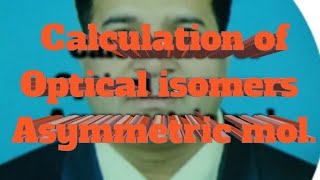 L 76 OPTICAL ISOMERS  Calculation of optical isomers if molecule is asymmetric [upl. by Robbin]