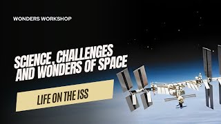 Life on the ISS Science Challenges and Wonders of Space [upl. by Bloom392]