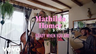 Mathilda Homer  Ready When You Are Live [upl. by Ecenaj702]