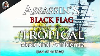 Assassins Creed Black Flag  Tropical Ambience Caribbean Islands with Sea Shanties [upl. by Winifred]