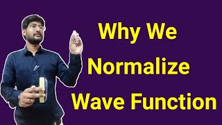 Why we Normalize wave function  Normalization of Wave Function [upl. by Bindman331]