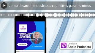 Como desarrollar destrezas cognitivas para los niños [upl. by Ynaffi]