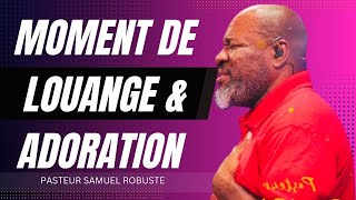 MOMENT DE GLOIRE ADORATION ET LOUANGE 🙏✝️ PASTEUR SAMUEL ROBUSTE livestream [upl. by Marijo]