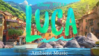 Luca Ambient Music  PIXAR  Relax Study and Sleep or Cook in Portorosso with Italian Classics [upl. by Entsirhc]