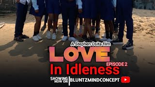 Love in Idleness Episode 2Nigerian secondary School movie seriesbluntz mind concept [upl. by Inihor596]