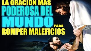 LA ORACIÓN MAS PODEROSA PARA ROMPER MALEFICIOS  MALDICIONES  HECHIZOS Y ENVIDIAS [upl. by Ku]