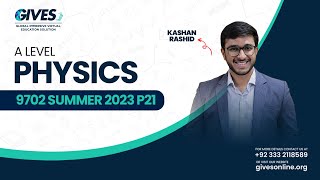 AS Level Physics  Yearly Past Paper  9702 Summer 2023 P21  Sir Kashan Rashid  GIVES Academy [upl. by Ewens]