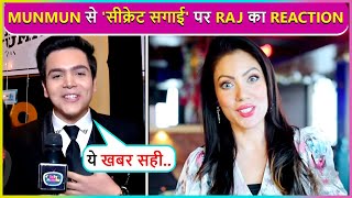 Raj Anadkats EPIC Reaction On Secret Engagement With Munmun Dutta Says Itni Saari Khabre Kyun [upl. by Bathsheba]