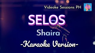 Selos  Shaira karaoke version [upl. by Neliak]