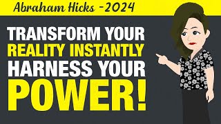 Transform Your Reality Instantly✨Harness Your Power  Abraham Hicks [upl. by Horowitz]