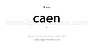 How to pronounce Caen  English pronunciation [upl. by Lemrej]