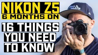 Nikon Z5  16 THINGS YOU NEED TO KNOW 6 Month Review [upl. by Nirrej]