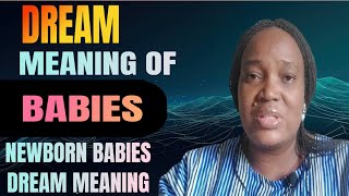 DREAM MEANING OF SEEING BABIES DREAMS ABOUT NEWBORN BABIES [upl. by Milda741]