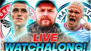 Brentford v Man City LIVE PREMIER LEAGUE WATCHALONG [upl. by Barren]