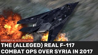 The allegedly true story of F117 combat ops over Syria in 2017 [upl. by Iznek951]