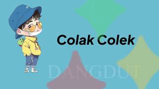 Colak Colek  Lirik [upl. by Aggarwal117]