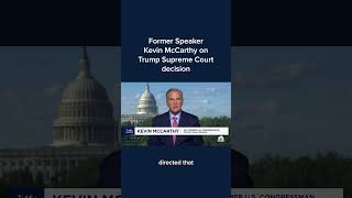 Former Speaker Kevin McCarthy on Trump Supreme Court decision [upl. by Acinom653]