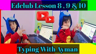 Edclub Lesson 89 amp10 Typing with Ayman You tube video kidsfunampflavours [upl. by Keithley]