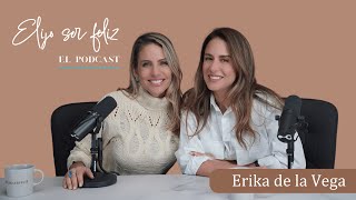 El poder de la resiliencia y la reinvención con Érika de la Vega  Elijo Ser Feliz  EP 21 [upl. by Oinolopa615]