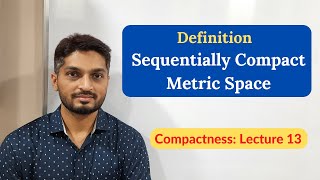 Definition of Sequentially Compact Metric Space  L13  Compactness ranjankhatu [upl. by Cirdnek473]