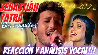 SEBASTIÁN YATRA  DOS ORUGUITAS  vivo Oscars 2022 REACCIÓN Y ANÁLISIS VOCAL  VOCAL COACH REACCION [upl. by Nessim953]