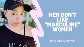 Men Don’t Like “Masculine” Women [upl. by Iolande]