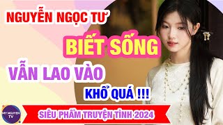 Truyện Siêu Hay 2024  CÁCH SỐNG  My Nguyễn TV [upl. by Harwill544]