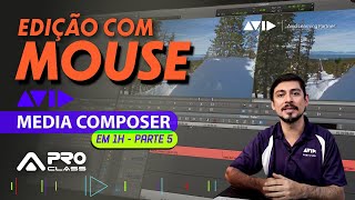 Curso Gratuito de Avid Media Composer  Parte 5  Edição com o Mouse [upl. by Nylkoorb]