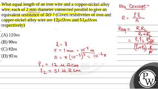 What equal length of an iron wire and a coppernickel alloy wire each of 2 mm diameter connecte [upl. by Giacobo]