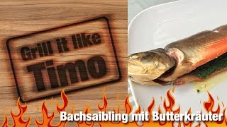 Grill it like Timo Bachsaibling mit Kräuterbutter Rezept Nr 51 [upl. by Atews]