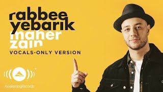 Maher Zain  Rabbee Yebarik English  Vocals Only  بدون موسيقى  Official Lyric Video [upl. by Johnson434]