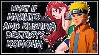 What If Naruto And Kushina Destroys Konoha  Part1 [upl. by Sivatnod797]