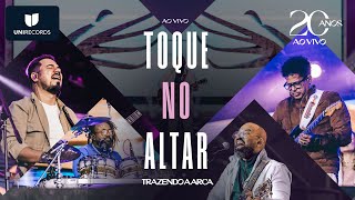 Trazendo a Arca  Toque no Altar 20 Anos Ao Vivo [upl. by Akemat]