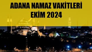 Adana Namaz Vakitleri  EKİM 2024 [upl. by Eixam]