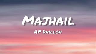 MAJHAIL Lyrics  AP DHILLON  GURINDER GILL  MANNI SANDHU [upl. by Eanwahs]