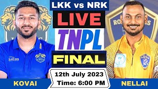 TNPL Live  Lyca Kovai Kings vs Nellai Royal Kings Live  LKK vs NRK Live Final Match 2023 [upl. by Fleming]