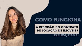 Como funciona a rescisão do contrato de locação [upl. by Adnwahs]