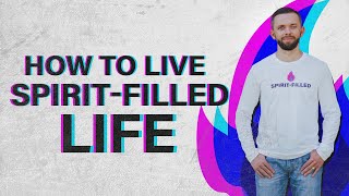 How To Live A SpiritFilled Life [upl. by Nnylcaj]