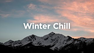 Winter Chill Playlist ☕ Uplifting Music to Boost Your Mood [upl. by Aven]