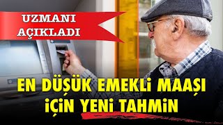 UZMANI AÇIKLADI EN DÜŞÜK EMEKLİ MAAŞI İÇİN YENİ TAHMİN [upl. by Eive]