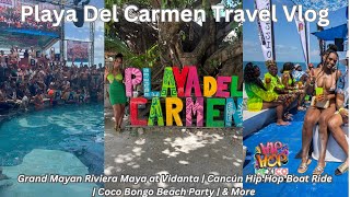 Playa Del Carmen  Grand Mayan Riviera Maya  Cancún HipHop Boat Ride  Coco Bongo Beach Party [upl. by Zielsdorf197]