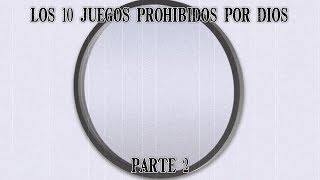 Los 10 Juegos Prohibidos por Dios  Parte 2 [upl. by Jarnagin]